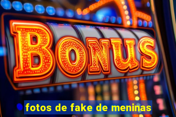 fotos de fake de meninas